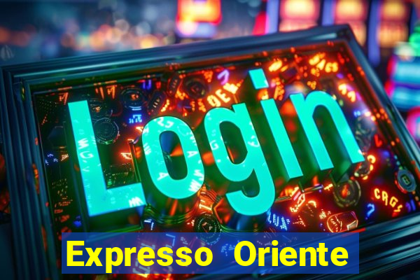 Expresso Oriente rota atual